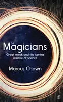 Magicy - wielkie umysły i centralny cud nauki - Magicians - Great Minds and the Central Miracle of Science