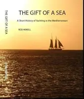 Gift of a Sea - Krótka historia żeglarstwa na Morzu Śródziemnym - Gift of a Sea - A short history of yachting in the Mediterranean