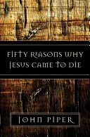 Pięćdziesiąt powodów, dla których Jezus przyszedł umrzeć - Fifty Reasons Why Jesus Came to Die