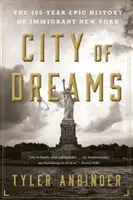 Miasto marzeń: 400-letnia epicka historia Nowego Jorku imigrantów - City of Dreams: The 400-Year Epic History of Immigrant New York