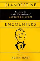 Potajemne spotkania: Filozofia w narracjach Maurice'a Blanchota - Clandestine Encounters: Philosophy in the Narratives of Maurice Blanchot