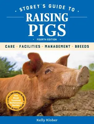 Storey's Guide to Raising Pigs, wydanie 4: Opieka, wyposażenie, zarządzanie, rasy - Storey's Guide to Raising Pigs, 4th Edition: Care, Facilities, Management, Breeds