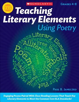 Nauczanie elementów literackich za pomocą poezji: Angażujące wiersze w połączeniu z lekcjami uważnego czytania, które uczą kluczowych elementów literackich - i pomagają uczniom sprostać wyższym wymaganiom - Teaching Literary Elements Using Poetry: Engaging Poems Paired with Close Reading Lessons That Teach Key Literary--And Help Students Meet Higher Stand