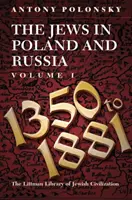 Żydzi w Polsce i Rosji: 1350-1914 V. 1: Tom I: 1350-1881 - Jews in Poland and Russia: 1350-1914 V. 1: Volume I: 1350 to 1881