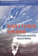 Roztrzaskany miecz: nieopowiedziana historia bitwy o Midway - Shattered Sword: The Untold Story of the Battle of Midway