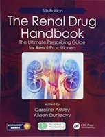 Podręcznik leków nerkowych: Najlepszy przewodnik dla lekarzy zajmujących się leczeniem nerek, wydanie 5 - The Renal Drug Handbook: The Ultimate Prescribing Guide for Renal Practitioners, 5th Edition