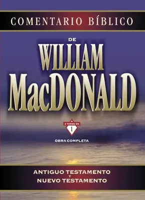 Komentarz biblijny Williama MacDonalda: Stary i Nowy Testament - Comentario Bblico de William MacDonald: Antiguo Testamento Y Nuevo Testamento