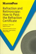 Refrakcja i retinoskopia: Jak zdać egzamin z refrakcji - Refraction and Retinoscopy: How to Pass the Refraction Certificate