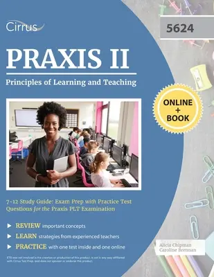 Praxis II Principles of Learning and Teaching 7-12 Study Guide: Przygotowanie do egzaminu z praktycznymi pytaniami testowymi do egzaminu Praxis PLT - Praxis II Principles of Learning and Teaching 7-12 Study Guide: Exam Prep with Practice Test Questions for the Praxis PLT Examination