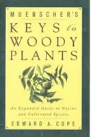Muenscher's Keys to Woody Plants: Rozszerzony przewodnik po gatunkach rodzimych i uprawnych - Muenscher's Keys to Woody Plants: An Expanded Guide to Native and Cultivated Species