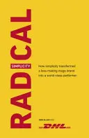 Radykalna prostota: Jak prostota przekształciła przynoszącą straty mega markę w światowej klasy wykonawcę - Radical Simplicity: How Simplicity Transformed a Loss-Making Mega Brand Into a World-Class Performer