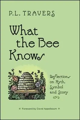 Co wie pszczoła: refleksje na temat mitu, symbolu i opowieści - What the Bee Knows: Reflections on Myth, Symbol, and Story