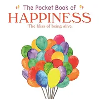 Kieszonkowa księga szczęścia - błogość bycia żywym - Pocket Book of Happiness - The Bliss of Being Alive