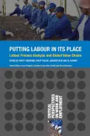 Praca na swoim miejscu: Analiza procesu pracy i globalne łańcuchy wartości - Putting Labour in its Place: Labour Process Analysis and Global Value Chains