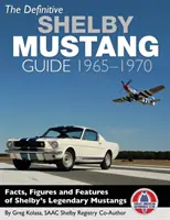 The Definitive Shelby Mustang Guide: 1965-1970