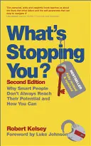 Co cię powstrzymuje? Dlaczego inteligentni ludzie nie zawsze osiągają swój potencjał i jak to zrobić? - What's Stopping You?: Why Smart People Don't Always Reach Their Potential and How You Can