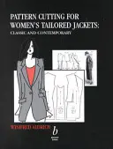 Wykroje damskich marynarek - klasyczne i współczesne - Pattern Cutting for Women's Tailored Jackets - Classic and Contemporary