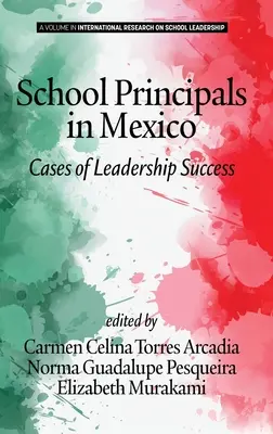 Dyrektorzy szkół w Meksyku: Przypadki sukcesu przywództwa (hc) - School Principals in Mexico: Cases of Leadership Success (hc)