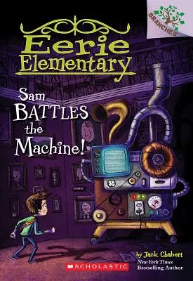 Sam walczy z maszyną! A Branches Book (Eerie Elementary #6), 6 - Sam Battles the Machine!: A Branches Book (Eerie Elementary #6), 6