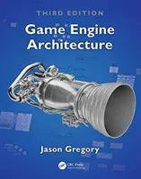 Architektura silników gier, wydanie trzecie - Game Engine Architecture, Third Edition