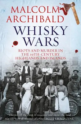 Wojny o whisky: zamieszki i morderstwa w XIX wieku - wyżyny i wyspy - Whisky Wars: Riots and Murder in the 19th Century-Highlands and Islands