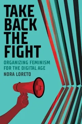 Take Back the Fight: Organizowanie feminizmu w erze cyfrowej - Take Back the Fight: Organizing Feminism for the Digital Age