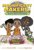 The Magnificent Makers #1: Jak przetestować przyjaźń - The Magnificent Makers #1: How to Test a Friendship