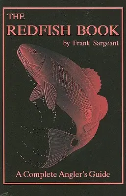 The Redfish Book: Kompletny przewodnik dla wędkarzy - The Redfish Book: A Complete Anglers Guide