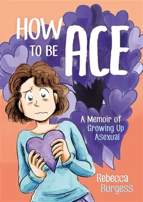 Jak być asem: wspomnienia z dorastania jako osoba aseksualna - How to Be Ace: A Memoir of Growing Up Asexual