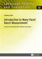 Wprowadzenie do wieloaspektowego pomiaru Rascha: Analiza i ewaluacja ocen dokonywanych przez sędziów. 2. poprawione i zaktualizowane wydanie - Introduction to Many-Facet Rasch Measurement: Analyzing and Evaluating Rater-Mediated Assessments. 2nd Revised and Updated Edition