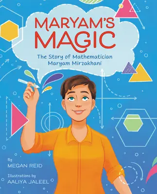 Magia Maryam: Historia matematyczki Maryam Mirzakhani - Maryam's Magic: The Story of Mathematician Maryam Mirzakhani