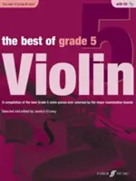 The Best of Grade 5 Violin: A Compilation of the Best Ever Grade 5 Violin Pieces Ever Selected by the Major Examination Boards, Książka i CD - The Best of Grade 5 Violin: A Compilation of the Best Ever Grade 5 Violin Pieces Ever Selected by the Major Examination Boards, Book & CD