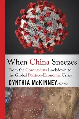 Kiedy Chiny kichają: Od blokady koronawirusa do globalnego kryzysu polityczno-gospodarczego - When China Sneezes: From the Coronavirus Lockdown to the Global Politico-Economic Crisis