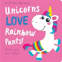 Jednorożce uwielbiają tęczowe spodnie! - Podnieś klapkę - Unicorns LOVE Rainbow Pants! - Lift the Flap