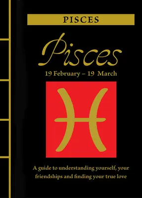 Ryby: Przewodnik po zrozumieniu siebie, swoich przyjaźni i znalezieniu prawdziwej miłości - Pisces: A Guide to Understanding Yourself, Your Friendships and Finding Your True Love