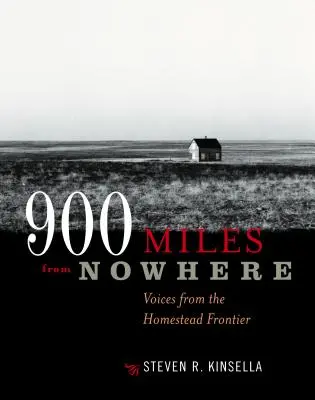 900 mil donikąd: Głosy z domowej granicy - 900 Miles from Nowhere: Voices from the Homestead Frontier