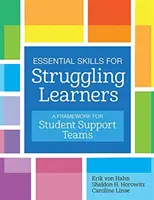 Essential Skills for Struggling Learners: Ramy dla zespołów wsparcia uczniów - Essential Skills for Struggling Learners: A Framework for Student Support Teams