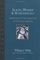 Niewolnicy, kobiety, homoseksualiści: Odkrywanie hermeneutyki analizy kulturowej - Slaves, Women Homosexuals: Exploring the Hermeneutics of Cultural Analysis