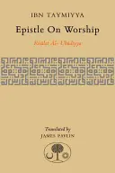 List o uwielbieniu: Risalat Al-'Ubudiyya - Epistle on Worship: Risalat Al-'Ubudiyya