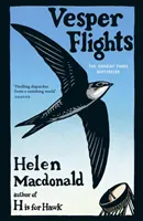 Vesper Flights - bestseller Sunday Timesa od autora H is for Hawk - Vesper Flights - The Sunday Times bestseller from the author of H is for Hawk