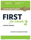 Cambridge English First for Schools 2 Książka ucznia bez odpowiedzi: Autentyczne arkusze egzaminacyjne - Cambridge English First for Schools 2 Student's Book Without Answers: Authentic Examination Papers