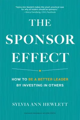 Efekt sponsora: jak być lepszym liderem, inwestując w innych - The Sponsor Effect: How to Be a Better Leader by Investing in Others