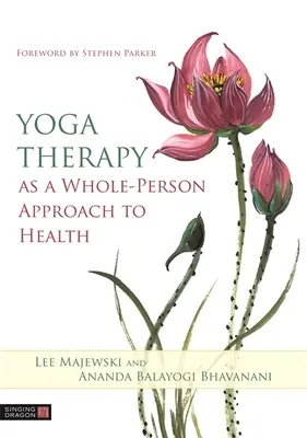 Terapia jogą jako całościowe podejście do zdrowia - Yoga Therapy as a Whole-Person Approach to Health