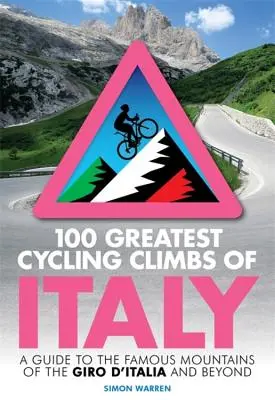 100 największych włoskich podjazdów rowerowych: Przewodnik po słynnych górach Giro d'Italia i nie tylko - 100 Greatest Cycling Climbs of Italy: A Guide to the Famous Mountains of the Giro d'Italia and Beyond