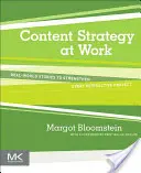 Content Strategy at Work - Real-world Stories to Strengthen Every Interactive Project (Bloomstein Margot (Principal Appropriate Inc. Boston MA USA))