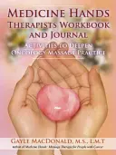 Zeszyt ćwiczeń i dziennik terapeuty Medicine Hands: Ćwiczenia pogłębiające praktykę masażu onkologicznego - Medicine Hands Therapists Workbook and Journal: Activities to Deepen Oncology Massage Practice