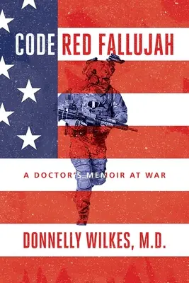 Code Red Fallujah: Pamiętnik lekarza na wojnie - Code Red Fallujah: A Doctor's Memoir at War