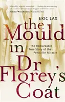 Pleśń w płaszczu doktora Floreya - niezwykła prawdziwa historia cudu penicyliny - Mould In Dr Florey's Coat - The Remarkable True Story of the Penicillin Miracle