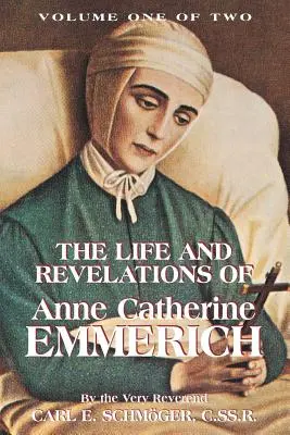 Życie i objawienia Anny Katarzyny Emmerich, tom 1 - The Life & Revelations of Anne Catherine Emmerich, Vol. 1