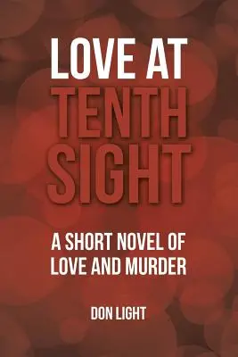 Miłość od pierwszego wejrzenia: Krótka powieść o miłości i morderstwie - Love at Tenth Sight: A Short Novel of Love and Murder